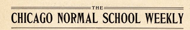 Chicago Normal School Weekly (1911)